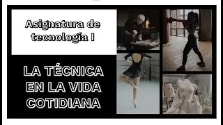 La técnica en la vida cotidiana | Asignatura de Tecnología - 1ero Secundaria