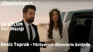 Deniz Toprak - Yürüyorum Dikenlerin Üstünde [ Zümrüdüanka Dizi Şarkısı © 2020 ]