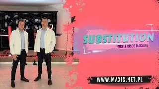 Substitution - Zespół Maxis (Purple Disco Machine)