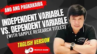 INDEPENDENT VARIABLE VS. DEPENDENT VARIABLE (WITH SAMPLE RESEARCH TITLE)