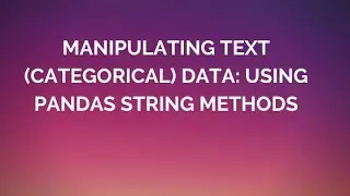 Data Science and ML: Cleaning the Text (Categorical) data in Pandas using .str Method
