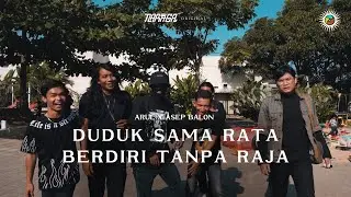 Arul x Asep Balon - Duduk Sama Rata, Berdiri Tanpa Raja (Official Music Video)