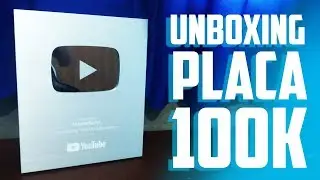 PLACA DE 100K DE INSCRITOS - UNBOXING