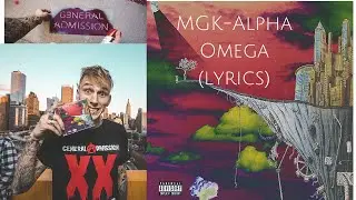 Machine Gun Kelly-Alpha Omega (lyrics)