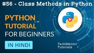 #56 - Class Methods in Python | Python Tutorial in Hindi | Python Tutorial for Beginners