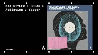 Max Styler & Oscar L - Yapper | Truesoul