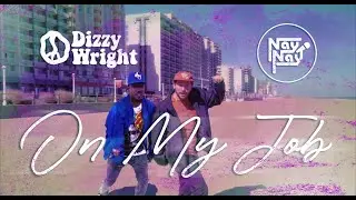 Nay Nay - On My Job (feat. Dizzy Wright) [Official Music Video]