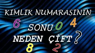 T C KİMLİK NUMARASININ SON HANESİ NEDEN ÇİFTTİR ?  AKLIMDA DELİ SORULR 003