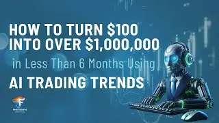 How to Turn $100 into Over $1,000,000 in Less Than 6 Months Using AI Trading Trends