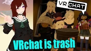 VRchat is trash.