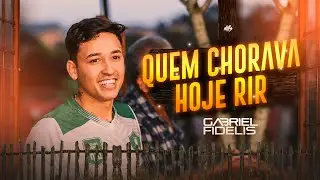 QUEM CHORAVA HOJE RIR - Gabriel Fidelis | Arrocha & Vaquejada [OFICIAL]