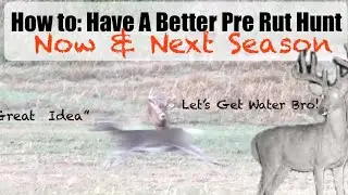How to: Have A Better Whitetail Pre Rut Hunt this year and Next