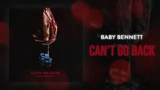 Baby Bennett - Can't Go Back (Official Visualizer)