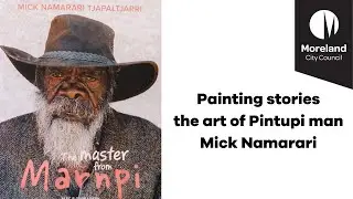 Painting stories : the art of Pintupi man Mick Namarari