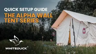 QUICK SETUP GUIDE | ALPHA WALL TENT SERIES | White Duck Outdoors