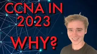 CCNA IN 2023, WHY? | CCNA 200-301