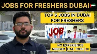 Top 5 Jobs in Dubai for Freshers | No Experience Needed | 2025 Edition