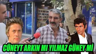Cüneyt Arkın mı Yılmaz Güney mi Yeşilçamın İki Sevilen İsmini Sorduk