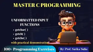 28. Unformatted Input Function in C | getchar( ) , getch( ) and getche( ) in C Language
