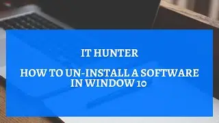 How to Uninstall a Software in Window 10