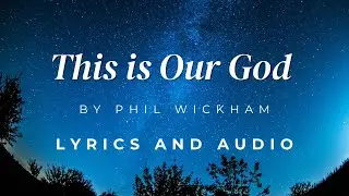 This is Our God by Phil Wickham - Lyrics and Audio