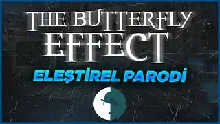 KELEBEK ETKİSİ - ELEŞTİREL PARODİ