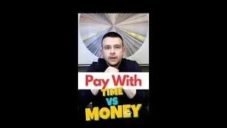 Pay With - Time vs Money