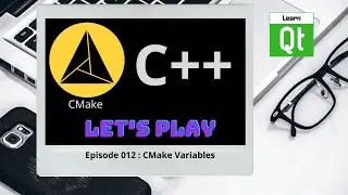 CMake-Episode 012: CMake variables | CMake Starts Here