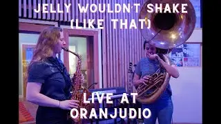 Jelly Wouldn't Shake (Like That) [Live at Oranjudio]