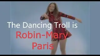 The Dancing Troll is Robin-Mary Paris.