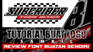 TUTORIAL DESAIN LOGO || REVIEW DAN BAGI FONT BUATAN SENDIRI