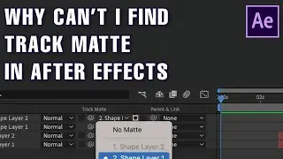 Why Can't I Find Track Matte in After Effects