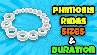 How long Does each PHIMOSIS RINGS takes in Stretching the Foreskin