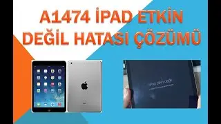 a1474 ipad etkin değil hatası çözümü