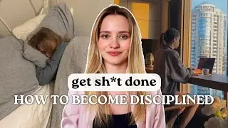 How to Actually Become Disciplined and Get SH*T Done