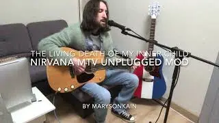 MarysonKain - The living death of my inner child - Nirvana Tone: MTV Unplugged Martin D18e