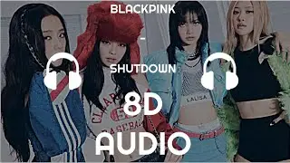 BLACKPINK - SHUTDOWN - [8D Audio]