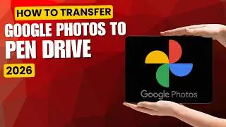How to Transfer Google Photos to Pen Drive (2026 Full Guide)