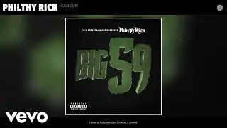 Philthy Rich - Cancun (Audio)