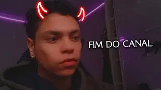 ADEUS... FIM DO CANAL? (explicações) [FACECAM]!