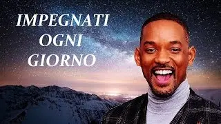 Impegnati Ogni Giorno e la Tua Vita Migliorerà ! - Video Motivazionale