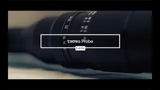 LAOWA PROBE 24mm LENS | UNBOXING AND TEST FOOTAGE