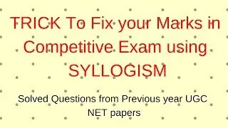 Tricks to fix Marks in Competition using Syllogism| Solved Questions from UGC NET/JRF/SET Exam