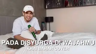 PADA SYURGA DI WAJAHMU - COVER BY KHAI BAHAR