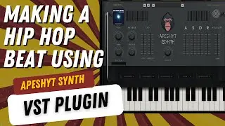 Making A Hip Hop Beat Using Apeshyt Synth | VST Plugin