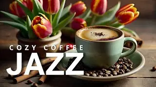 Cozy Coffee Jazz| Positive Jazz Coffee and Upbeat Morning Bossa Nova Piano Music for Uplifting Moods