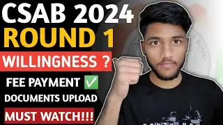 What to Do after CSAB Round 1|How to choose willingness, Documents upload,Fee Payment|#csab2024