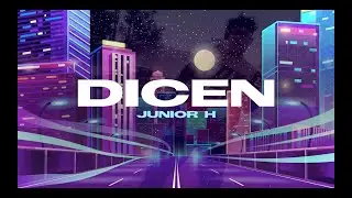 Junior H - Dicen (Letra/Lyric Video) 2020