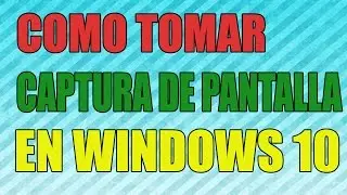 Como Tomar Captura de Pantalla Windows 10