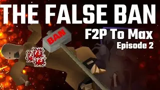 F2P to Max | The False Ban | OSRS Progress Series Episode 2